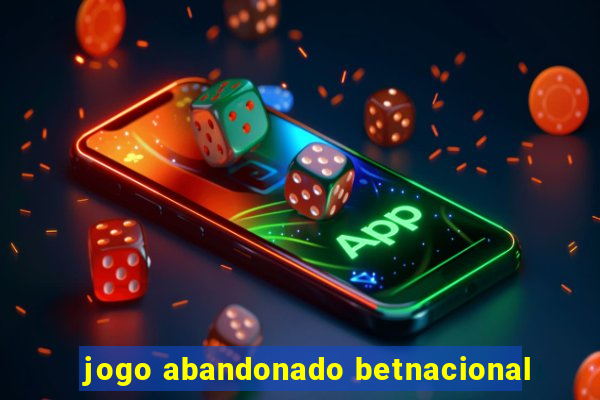 jogo abandonado betnacional