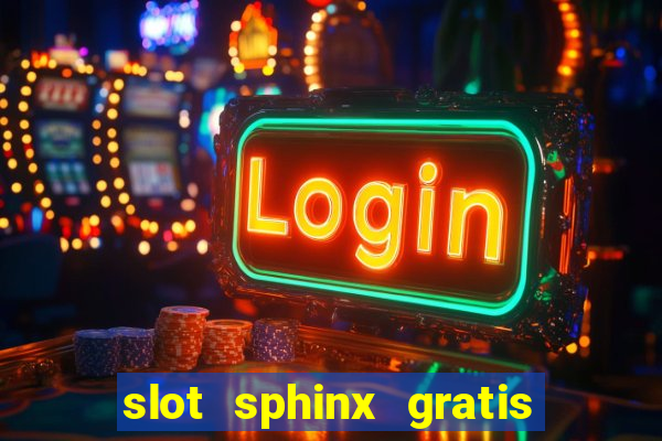 slot sphinx gratis senza registrazione