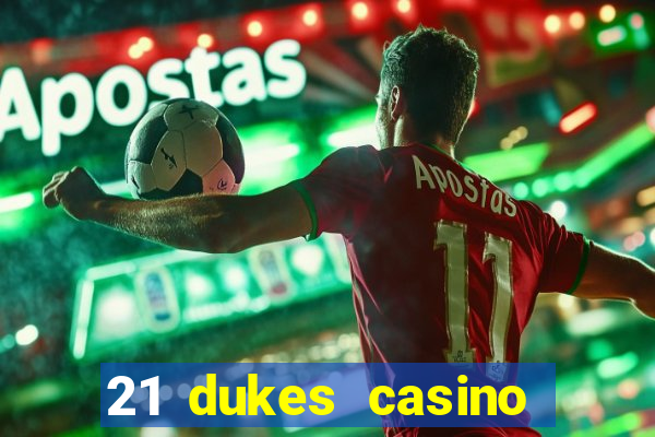 21 dukes casino bonus codes