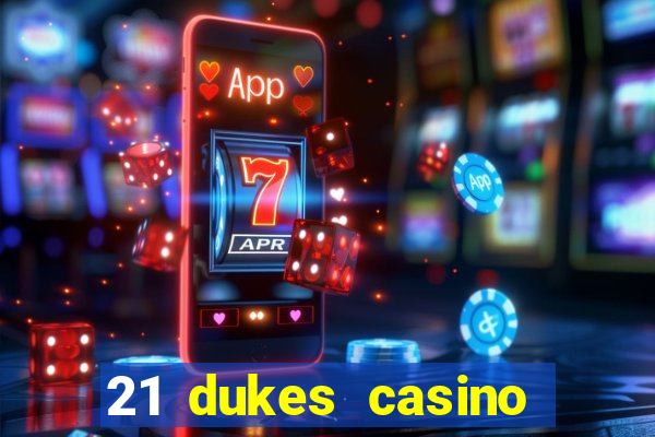 21 dukes casino bonus codes