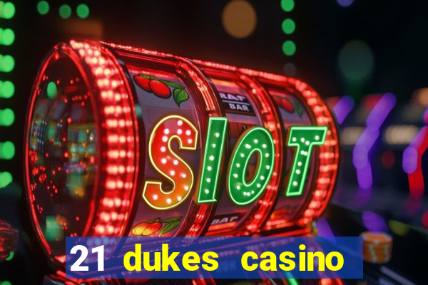 21 dukes casino bonus codes