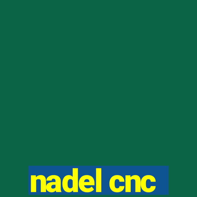 nadel cnc