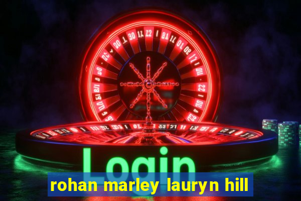 rohan marley lauryn hill