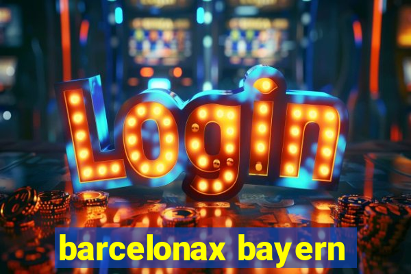 barcelonax bayern