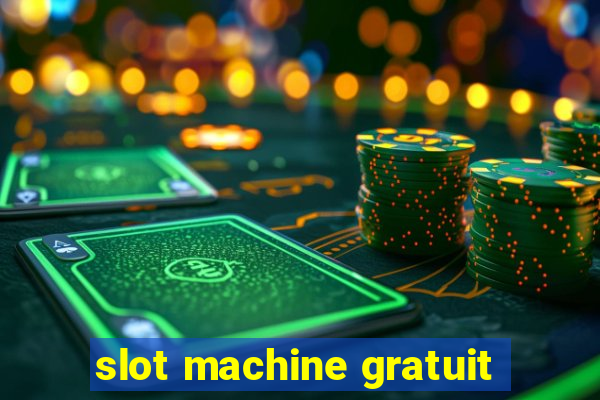 slot machine gratuit