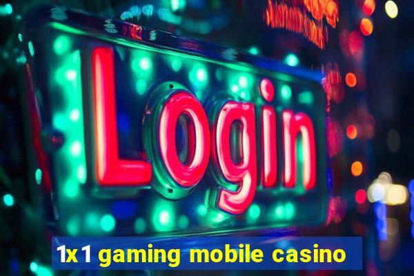 1x1 gaming mobile casino