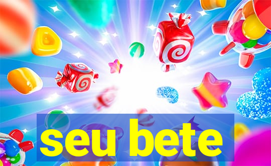 seu bete