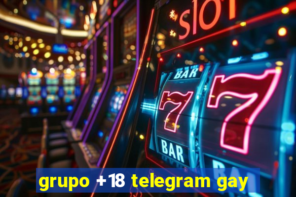 grupo +18 telegram gay