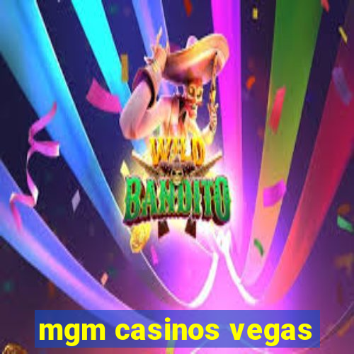 mgm casinos vegas