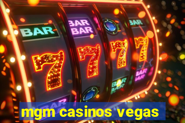 mgm casinos vegas