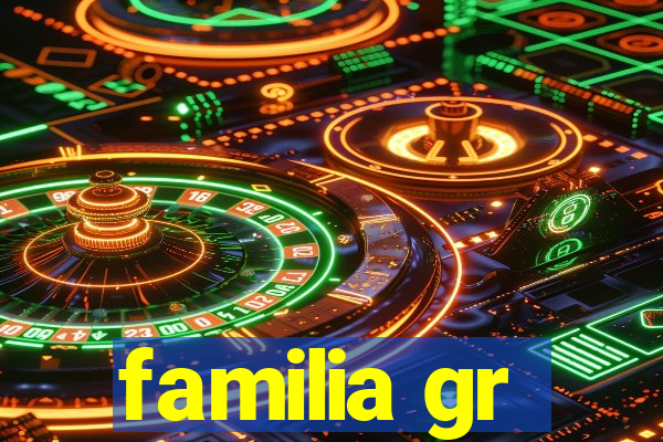 familia gr