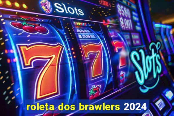 roleta dos brawlers 2024