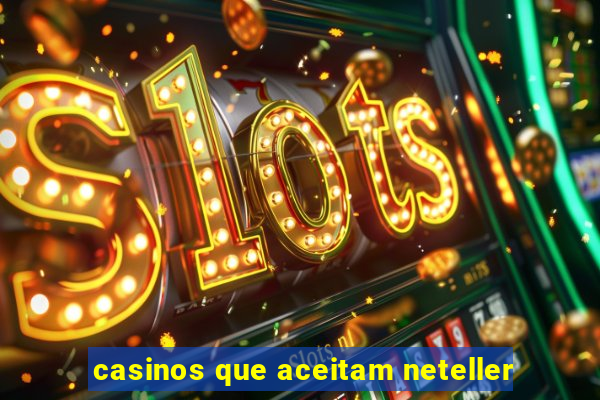 casinos que aceitam neteller