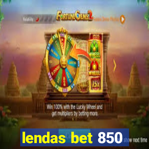 lendas bet 850