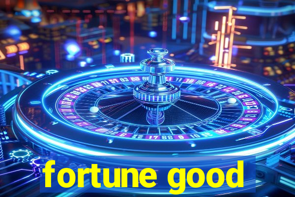 fortune good