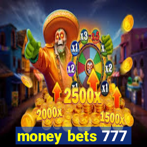 money bets 777