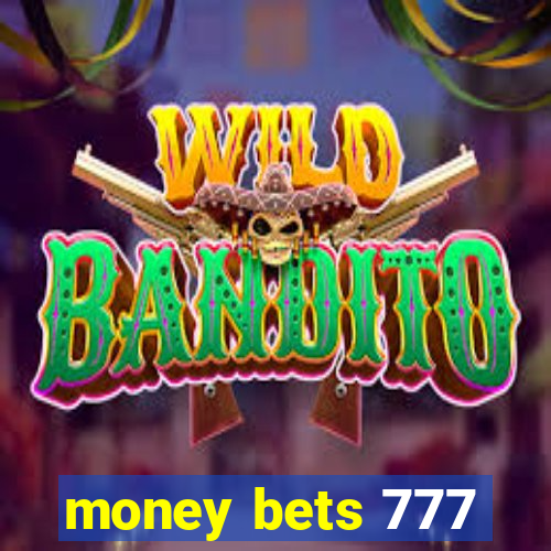 money bets 777