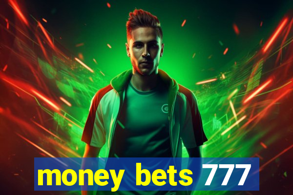 money bets 777