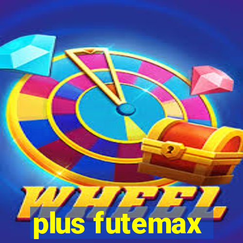 plus futemax