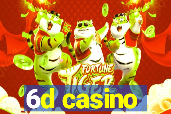 6d casino