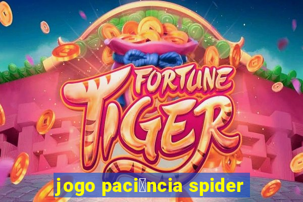 jogo paci锚ncia spider