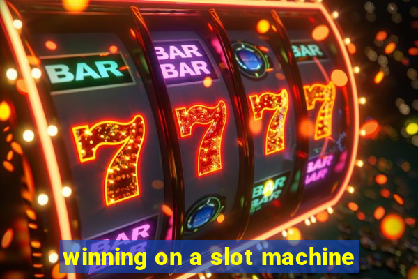 winning on a slot machine