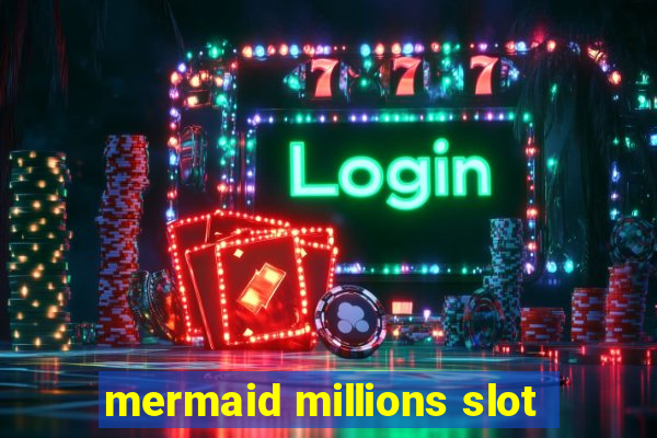 mermaid millions slot