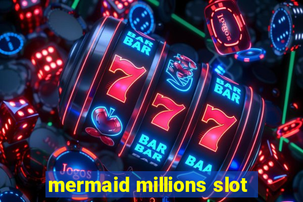 mermaid millions slot