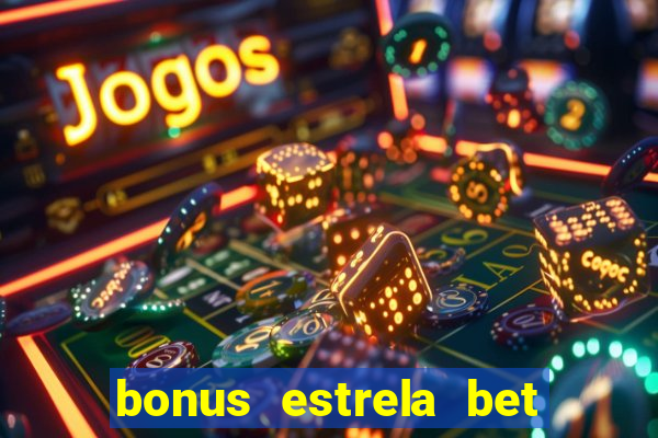 bonus estrela bet como sacar