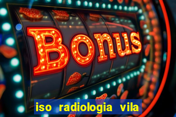 iso radiologia vila nova cachoeirinha