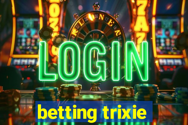 betting trixie