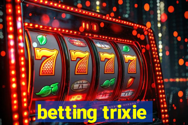 betting trixie