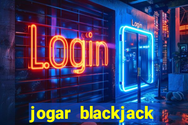 jogar blackjack online gratis