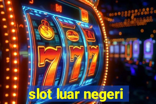 slot luar negeri