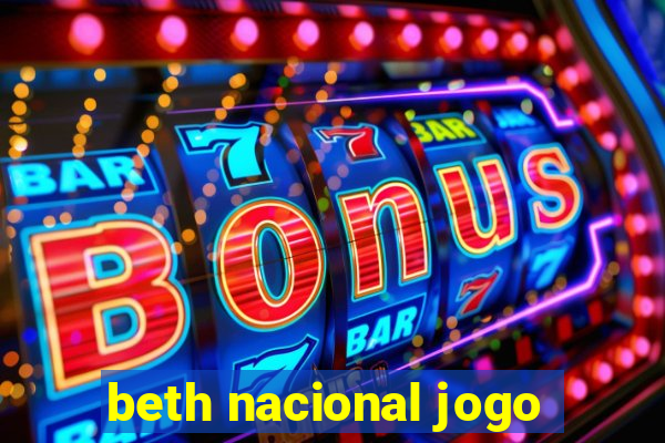 beth nacional jogo