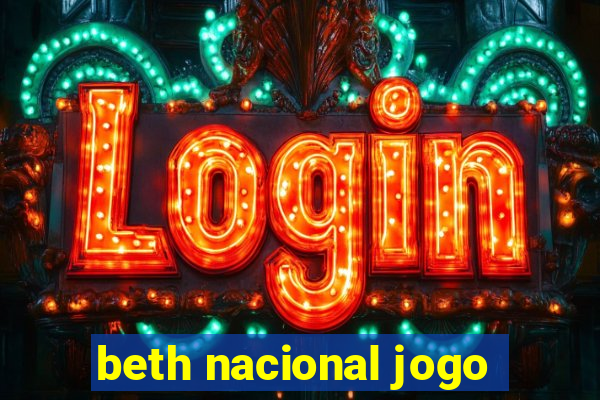 beth nacional jogo