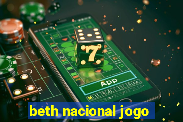 beth nacional jogo