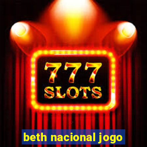 beth nacional jogo