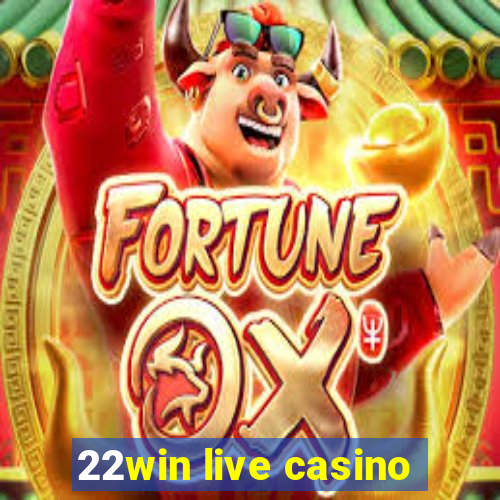 22win live casino