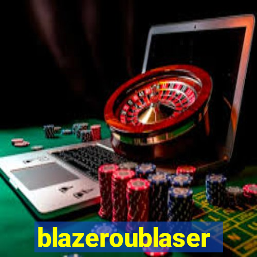 blazeroublaser