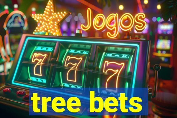 tree bets