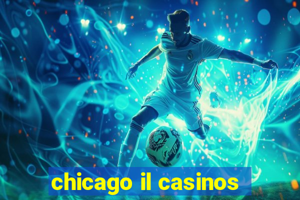 chicago il casinos