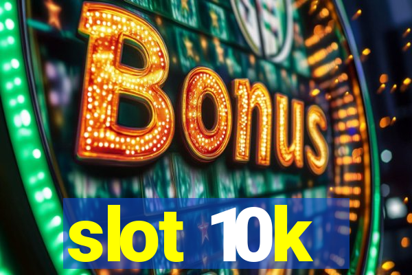 slot 10k