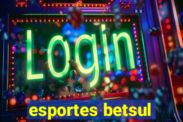 esportes betsul