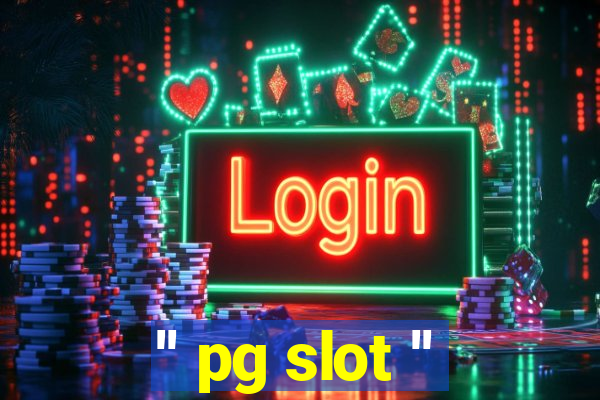 '' pg slot ''