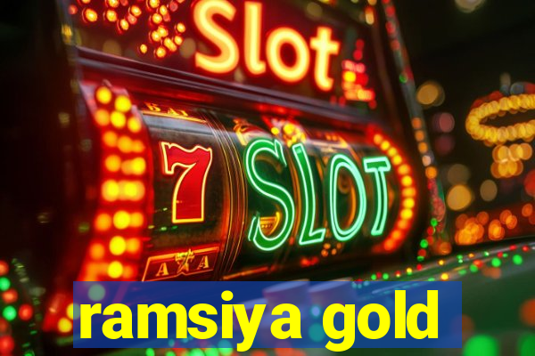 ramsiya gold