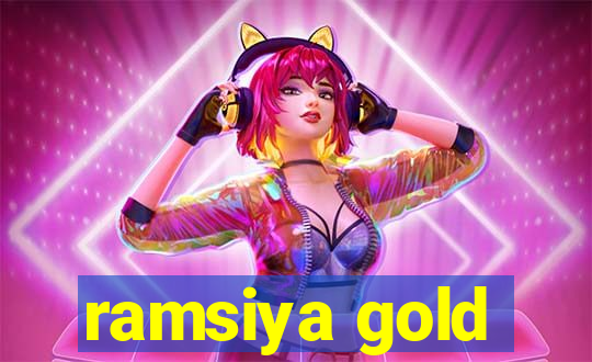 ramsiya gold