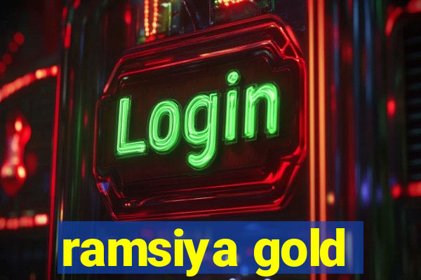 ramsiya gold