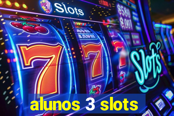 alunos 3 slots