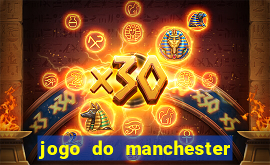 jogo do manchester united ao vivo